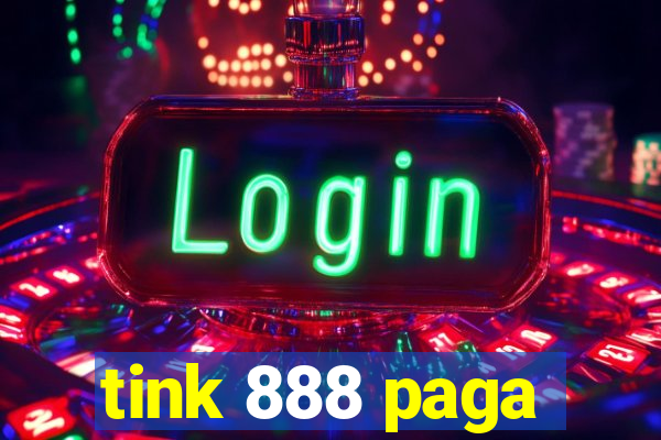 tink 888 paga